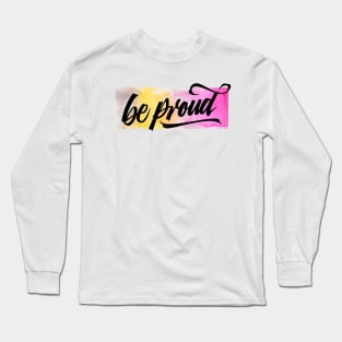 be proud design Long Sleeve T-Shirt